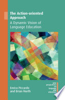 The action-oriented approach : a dynamic vision of language education /