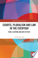Courts, pluralism, and law in the everyday : food, clothing, and days of rest /