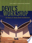 Devil's workshop : 25 years of Jersey Devil architecture /