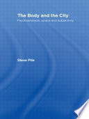 The body and the city : psychoanalysis, space, and subjectivity /