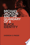 Michael Jackson and the quandary of a black identity /