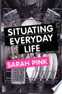 Situating everyday life : practices and places /
