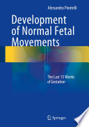 Development of normal fetal movements : the last 15 weeks of gestation /