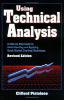 Using technical analysis : a step-by-step guide to understanding and applying stock market charting techniques /
