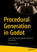 Procedural generation in Godot : learn to generate enjoyable content for your games /
