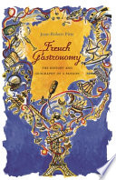 French gastronomy : the history and geography of a passion /