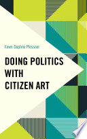 Doing politics with citizen art /