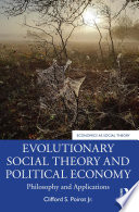 Evolutionary social theory and political economy : philosophy and applications /