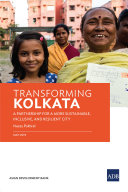 Transforming Kolkata : a partnership for a more sustainable, inclusive, and resilient city : May 2019 /
