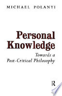 Personal knowledge : towards a post-critical philosophy /