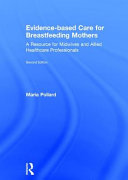 Evidence-based care for breastfeeding mothers : a resource for midwives and allied healthcare professionals /