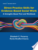 Direct practice skills for evidence-based social work : a strengths-based text and workbook /