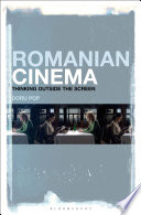 Romanian cinema : thinking outside the screen /