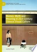 Memes, myth and meaning in 21st Century Chinese visual culture /