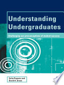 Understanding undergraduates : challenging our preconceptions of student success /