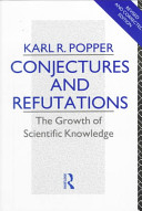 Conjectures and refutations : the growth of scientific knowledge /