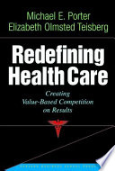 Redefining health care : creating value-based competition on results /