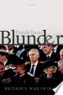 Blunder : Britain's war in Iraq /