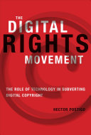 The digital rights movement : the role of technology in subverting digital copyright /