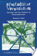 Spectacular vernaculars : hip-hop and the politics of postmodernism /