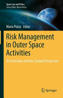 Risk management in outer space activities : an Australian and New Zealand perspective /