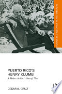 Puerto Rico's Henry Klumb : a modern architect's sense of place /