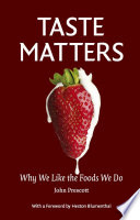 Taste matters : why we like the foods we do /