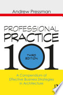 Professional practice 101 : business strategies and case studies in architecture /