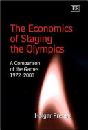 The economics of staging the Olympics : a comparison of the games, 1972-2008 /