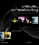 Visual creativity : inspirational ideas for advertising, animation and digital design /