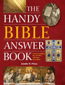 The handy Bible answer book : understanding the world's all-time bestseller /