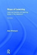 Ways of learning : learning theories and learning styles in the classroom /