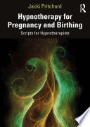 Hypnotherapy for pregnancy and birthing : scripts for hypnotherapists /