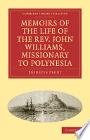 Memoirs of the life of the Rev. John Williams, missionary of Polynesia /