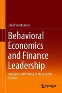 Behavioral economics and finance leadership : nudging and winking to make better choices /