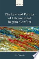 The law and politics of international regime conflicts /