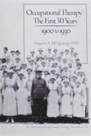 Occupational therapy : the first 30 years 1900 to 1930 /