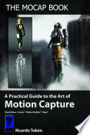 The mocap book : a practical guide to the art of motion capture /