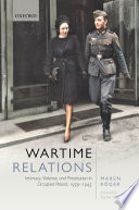 War relations : intimacy, violence, and prostitution in occupied Poland, 1939-1945 /