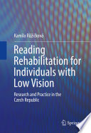 Reading Rehabilitation for Individuals with Low Vision : Research and Practice in the Czech Republic /