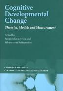 Cognitive developmental change : theories, models, and measurement /