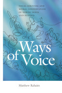 Ways of voice : vocal striving and moral contestation in North India and beyond /