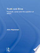 Truth and eros : Foucault, Lacan, and the question of ethics /