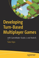 Developing turn-based multiplayer games : with Gamemaker studio 2 and NodeJS /