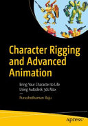 Character rigging and advanced animation : bring your character to life using Autodesk 3ds Max /