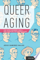 Queer aging : the gayby boomers and a new frontier for gerontology /