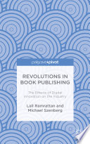 Revolutions in book publishing : the effects of digital innovation on the industry /