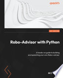 Robo-advisor with Python : a hands-on guide on how to build and operate your own robo-advisor /