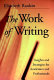 The work of writing : insights and strategies for academics and professionals /
