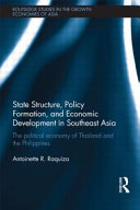 State structure, policy formation, and economic development in Southeast Asia structuring development : the political economy of Thailand and the Philippines /